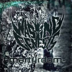 Wasting The Genesis : Martyrdom